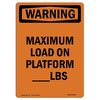Signmission OSHA WARNING Sign, Maximum Load On Platform____Lbs, 5in X 3.5in Decal, 3.5" W, 5" H, Portrait OS-WS-D-35-V-13664